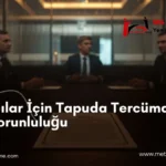tapuda tercüman zorunluluğu